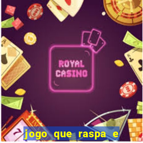 jogo que raspa e ganha dinheiro